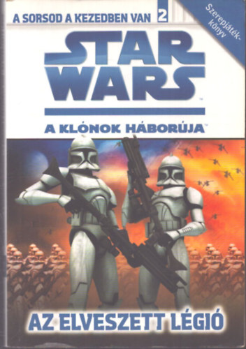 Tracey West - Star Wars - A kl�nok h�bor�ja: Az elveszett l�gi� (A sorsod a kezedben van 2.)