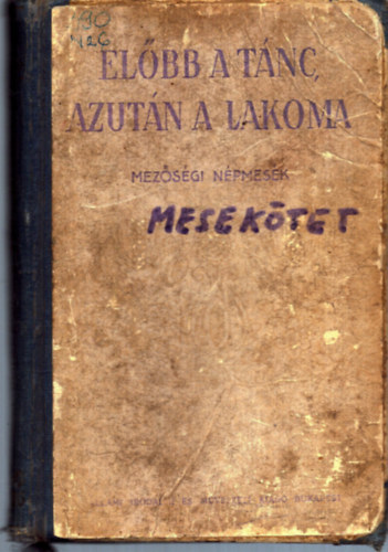 Farag Jzsef  (szerk.) - Elbb a tnc, azutn a lakoma (mezsgi npmesk)