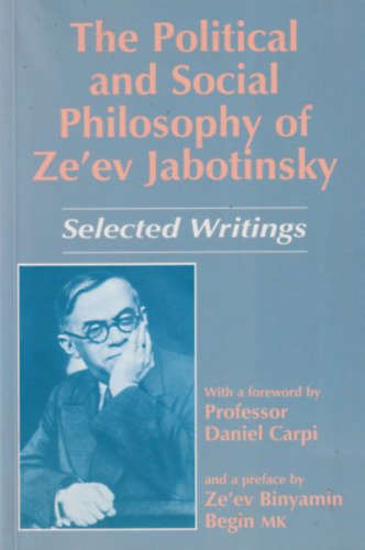 Daniel Carpi - The Political and Social Philosophy of Ze'ev Jabotinsky: Selected Writings