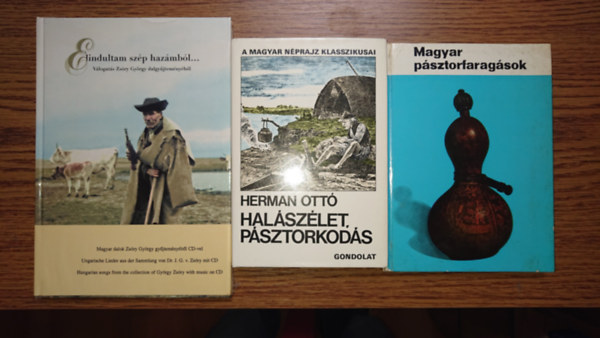 Hermann Ott, Zsry Gyrgy Manga Jnos - 3 magyar nprajzzal, a psztorkultrval foglalkoz kiadvny: Magyar psztorfaragsok, Halszlet, psztorkods, Elindultam szp hazmbl... - Vlogats Zsry Gyrgy dalgyjtemnybl (CD mellklettel)
