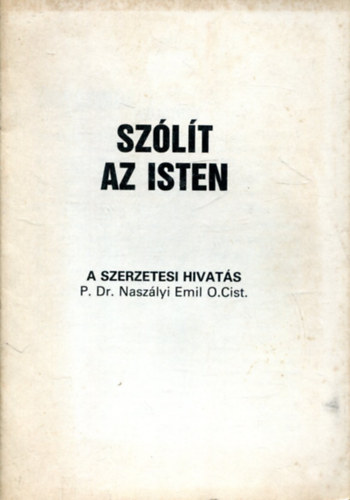 P. Dr. Naszlyi Emil O. Cist - Szlt az Isten - A szerzetesi hivats