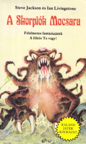 Steve Jackson; Ian Livingstone - A Skorpik Mocsara (Kaland Jtk Kockzat)