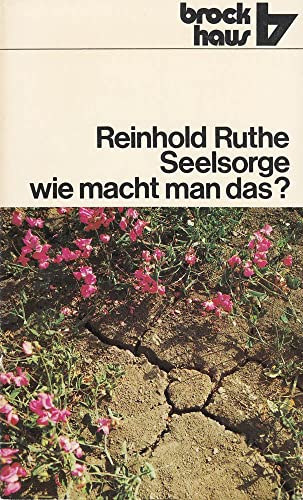 Reinhold Ruthe - Seelsorge, wie macht man das? - Gesprchshilfen fr die beratende Seelsorge