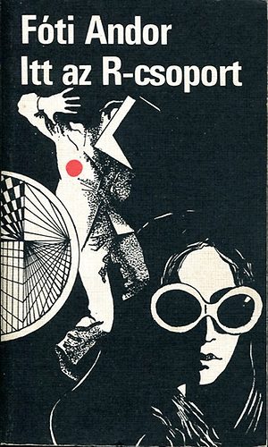 Szerk.: Várkonyi Endréné Fóti Andor - Itt az R-csoport
