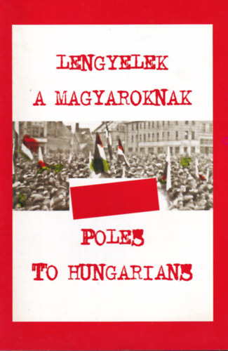 Lengyelek a magyaroknak - Poles to Hungarians