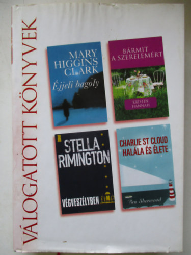 Clark- Hannah- Rimington- Sherwood - �jjeli bagoly - B�rmit a szerelem�rt - V�gvesz�lyben - Charlie St Cloud hal�la �s �lete