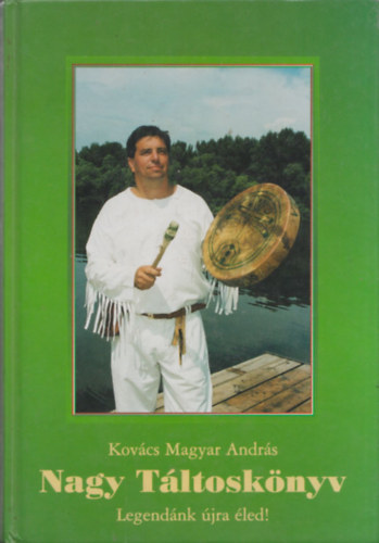 Kovcs-Magyar Andrs - Nagy Tltosknyv - Legendnk jra led!