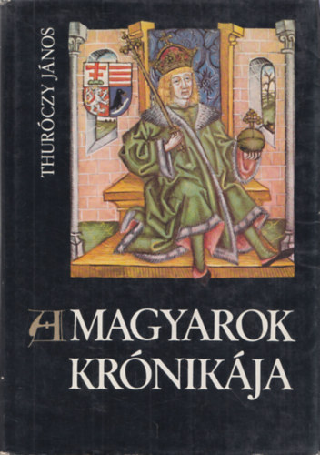Thur�czy J�nos - A magyarok kr�nik�ja (Helikon kiad�s)