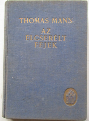 Thomas Mann - Az elcserlt fejek