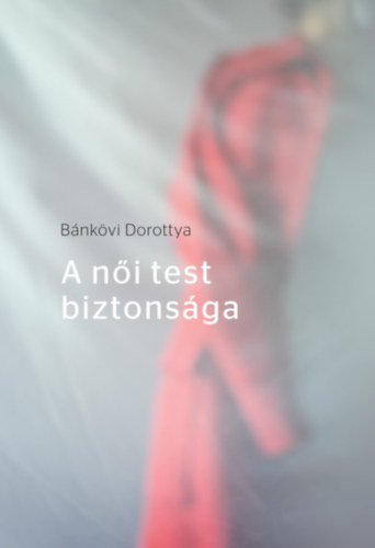 Bánkövi Dorottya - A női test biztonsága