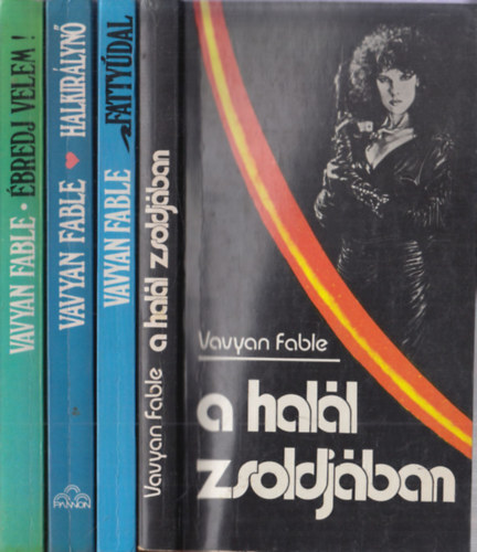 Vavyan Fable - 4 db Vavyan Fable k�tet: A hal�l zsoldj�ban + Fatty�dal + Halkir�lyn� + �bredj velem!