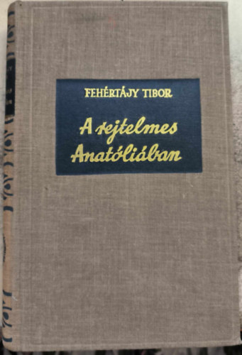 Fehrtjy Tibor - A rejtelmes Anatliban