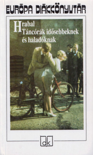Bohumil Hrabal - Tncrk idsebbeknek s haladknak
