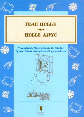 Grimm - Frau Holle - Holle Any - Vereinfachte Mrchentexte fr Kinder - Egyszerstett szveg mesk gyerekeknek