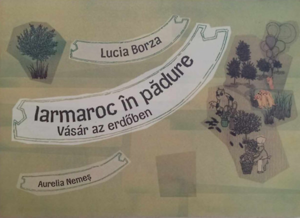 Aurelia Nemes Lucia Borza - Iarmaroc În pădure - Vásár az erdőben