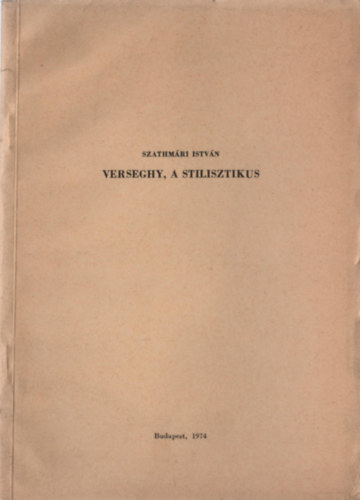 Szathmári István - Verseghy, a stilisztikus