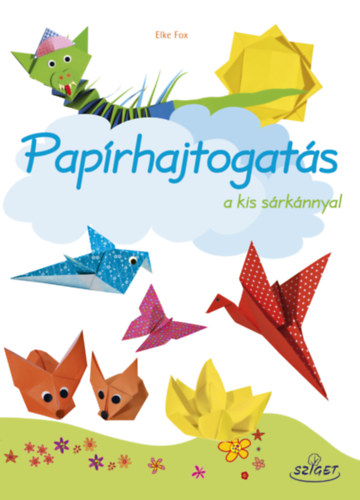 Elke Fox - Papírhajtogatás a kis sárkánnyal