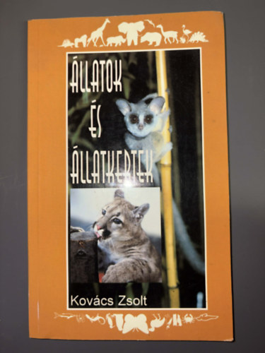 zerző Kovács Zsolt Szerkesztő Kocsis Éva Lektor Egyházi István - Állatok és állatkertek (Természetvédelem, Veszélyeztetett fajok, Vadon élő állatok megőrzése, Környezeti nevelés)
