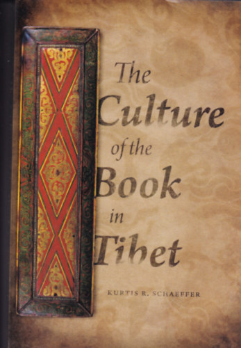 Kurtis R. Schaeffer - The Culture of the Book in Tibet