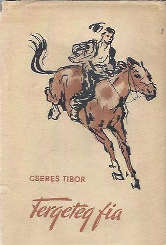 Cseres Tibor - Fergeteg fia