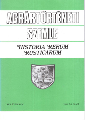 Fehr Gyrgy  Cseltei Lszl (Szerk.) - Agrrtrtneti Szemle 2000. 3-4. szm