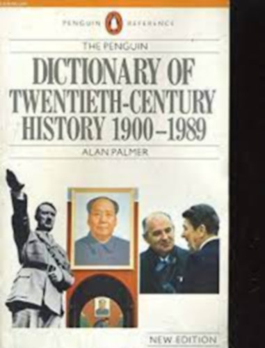 Alan Palmer - The Penguin Dictionary of Twentieth-Century History 1900-1989