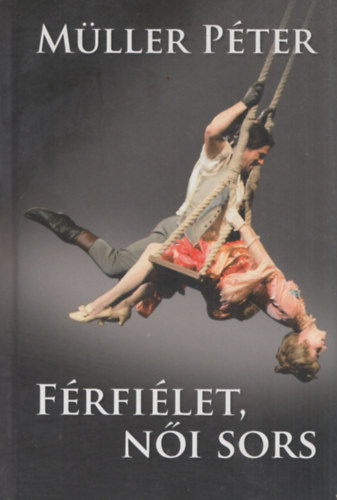 Mller Pter - Frfi let, ni sors