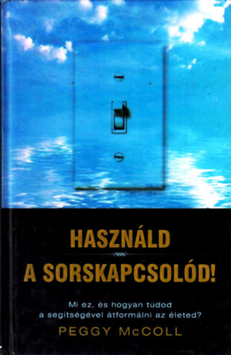 Peggy McColl - Hasznld a sorskapcsold!