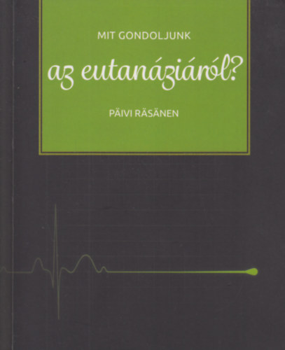 Päivi Räsänen - Mit gondoljunk az eutanáziáról?