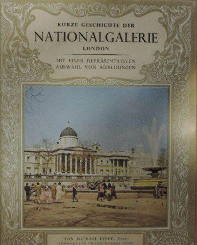 Michael Levey - Kurze Geschichte Der Nationalgalerie London- Mit Einer Reprsentativen Auswahl von Abbildungen