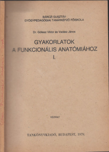 Dr. Vadsz Jnos Gllesz Viktor - Gyakorlatok a funkcionlis anatmihoz I. (J12-109)