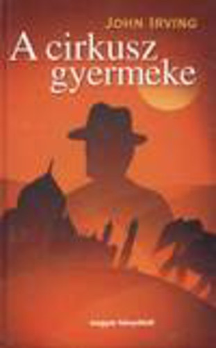 John Irving - A cirkusz gyermeke