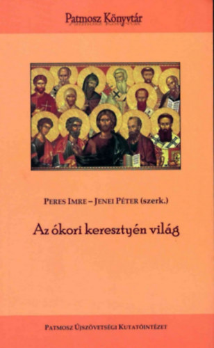 Jenei P�ter Peres Imre - Az �kori kereszty�n vil�g