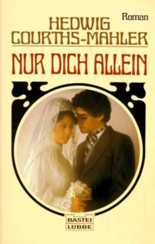 Hedwig Courths-Mahler - Nur dich allein