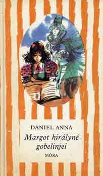 Dániel Anna - Margot királyné gobelinjei