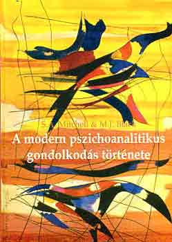 S.A.-Black, M.J. Mitchell - A modern pszichoanalitikus gondolkodás története