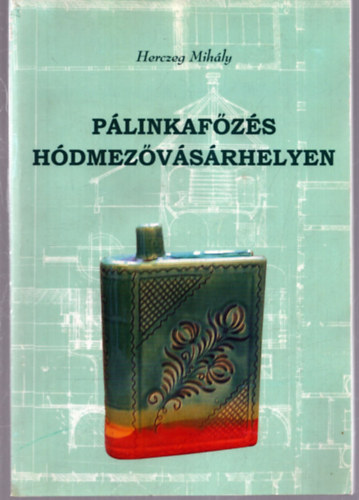 Herczeg Mihly - Plinkafzs Hdmezvsrhelyen