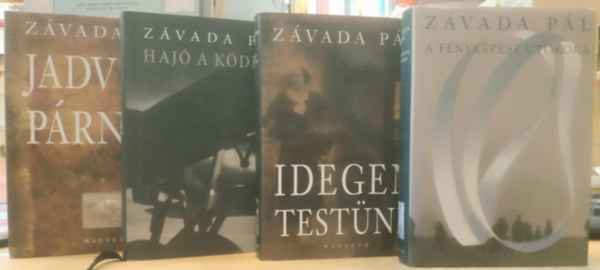 Závada Pál - 4 db Závada Pál: Jadviga párnája + Hajó a ködben + Idegen testünk + A fényképész utókora