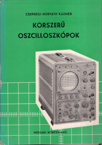 Csepregi- Horv�th K�zm�r - Korszer� oszcilloszk�pok
