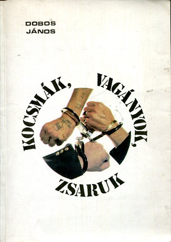 Dobos Jnos - Kocsmk, vagnyok, zsaruk