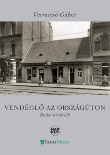 Verrasztó Gábor - Vendéglő az országúton - Budai históriák