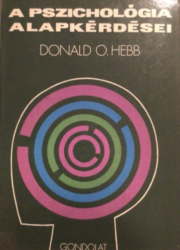 Donald O. Hebb - A pszichológia alapkérdései..