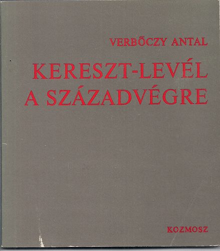 Verbczy Antal - Kereszt-levl a szzadvgre
