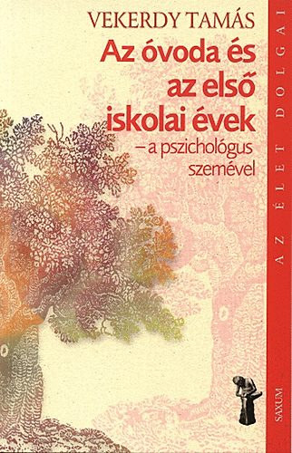 Vekerdy Tams - Az voda s az els iskolai vek - a pszicholgus szemvel