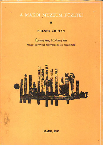 Polner Zoltn - ganym, fldanym (Mak krnyki rolvassok s hiedelmek)