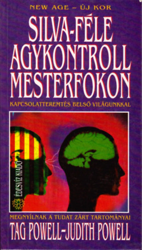 Dr. Tag Powell, Dr. Judith Powell Tag �s Judith Powell - Silva-f�le agykontroll mesterfokon - Kapcsolatteremt�s bels� vil�gunkkal (Megny�lnak a tudat z�rt tartom�nyai)