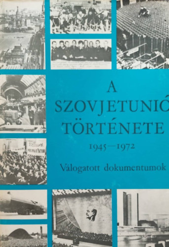 Honfi J�zsef  (szerk.) - A szovjetuni� t�rt�nete 1945-1972 - V�logatott dokumentumok