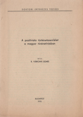 R. Vrkonyi gnes - A pozitvista trtnetszemllet a magyar trtnetrsban