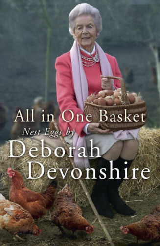 Deborah Cavendish Duchess of Devonshire - All in One Basket