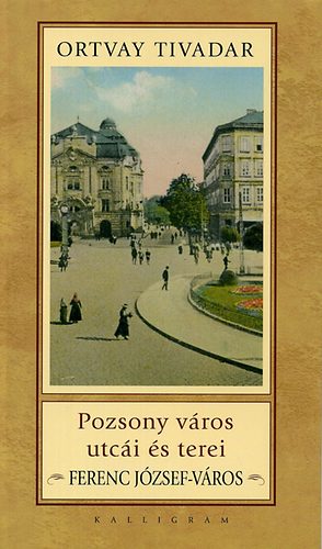 Ortvay Tivadar - Pozsony vros utci s terei - Ferenc Jzsef-vros